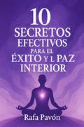10 Secretos Efectivos para el Éxito y la Paz Interior